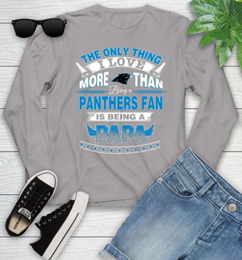 NFL The Only Thing I Love More Than Being A Carolina Panthers Fan Is Being A Papa Football Youth Long Sleeve 5