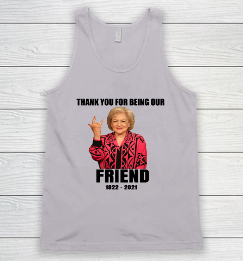 Betty White Shirt Thank you for being our friend 1922  2021 Tank Top 2