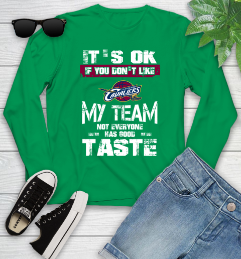 Cleveland Cavaliers NBA Basketball It's Ok If You Don't Like My Team Not Everyone Has Good Taste Youth Long Sleeve 7