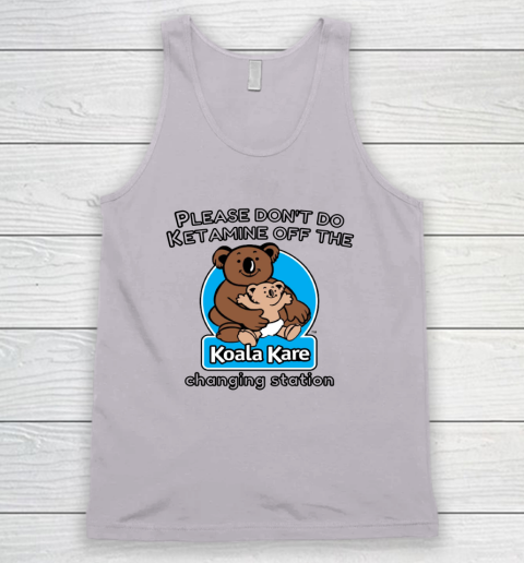 Please Don't Do Ketamine Off The Koala Kare Changing Station Tank Top 2