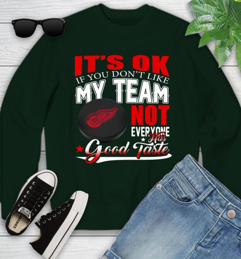 Detroit Red Wings NHL Hockey You Don't Like My Team Not Everyone Has Good Taste Youth Sweatshirt 9