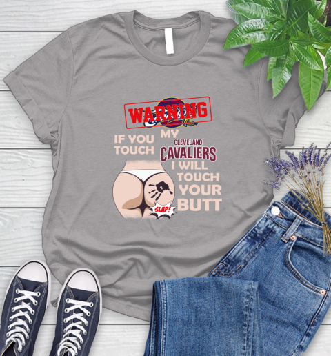 Cleveland Cavaliers NBA Basketball Warning If You Touch My Team I Will Touch My Butt Women's T-Shirt 5