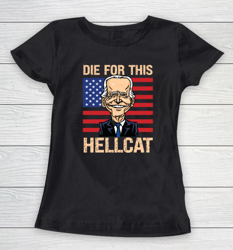 Die For This Hellcat  Joe Biden Women's T-Shirt