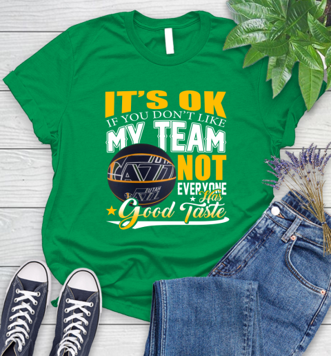 NBA It's Ok If You Don't Like My Team Utah Jazz Not Everyone Has Good Taste Basketball Women's T-Shirt 9