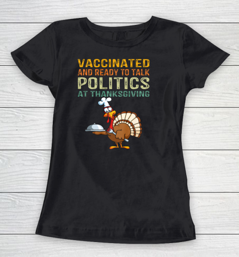Vaccinated And Ready to Talk Politics at Thanksgiving Funny Shirt Women's T-Shirt