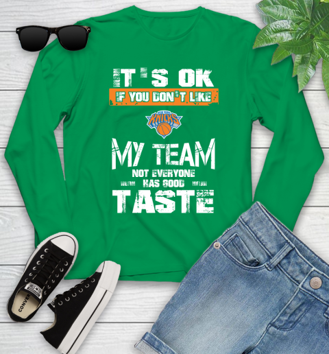 New York Knicks NBA Basketball It's Ok If You Don't Like My Team Not Everyone Has Good Taste Youth Long Sleeve 7