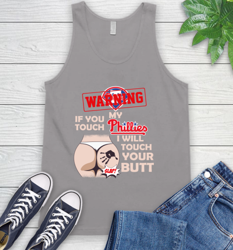 Philadelphia Phillies MLB Baseball Warning If You Touch My Team I Will Touch My Butt Tank Top 3
