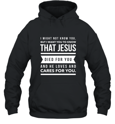 Jesus Died For You And Cares Christian Evangelism T Shirt Hooded