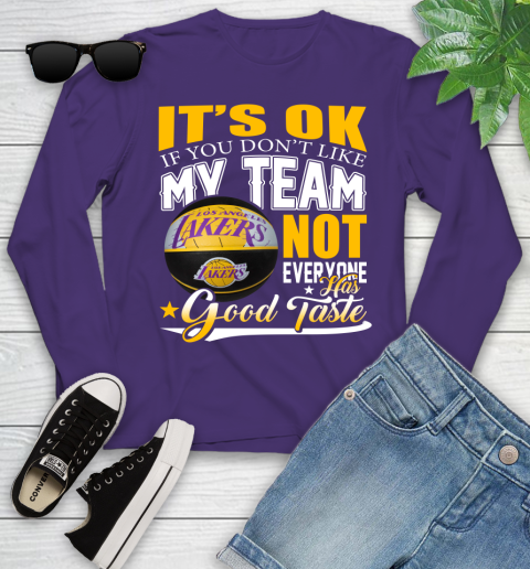 NBA It's Ok If You Don't Like My Team Los Angeles Lakers Not Everyone Has Good Taste Basketball Youth Long Sleeve 4