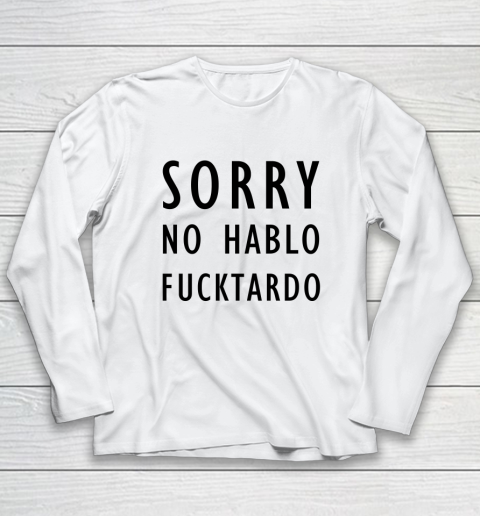 Sorry No Hablo Furtado Long Sleeve T-Shirt