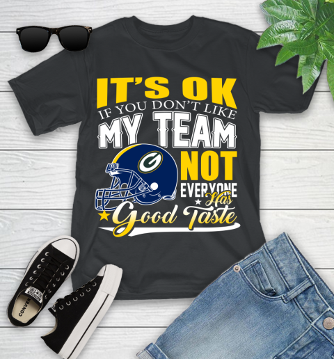 Green Bay Packers NFL Football You Don't Like My Team Not Everyone Has Good Taste Youth T-Shirt