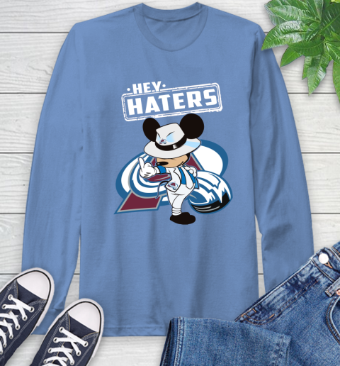 NHL Hey Haters Mickey Hockey Sports Colorado Avalanche Long Sleeve T-Shirt 12