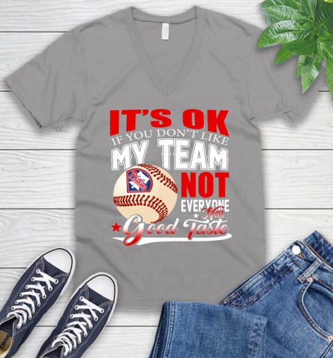 Philadelphia Phillies MLB Baseball You Don't Like My Team Not Everyone Has Good Taste V-Neck T-Shirt 3
