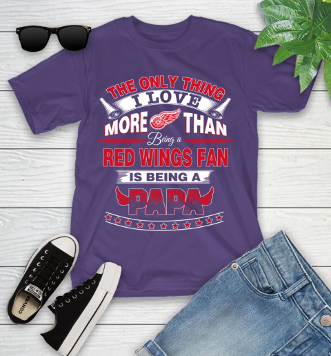 NHL The Only Thing I Love More Than Being A Detroit Red Wings Fan Is Being A Papa Hockey Youth T-Shirt 3