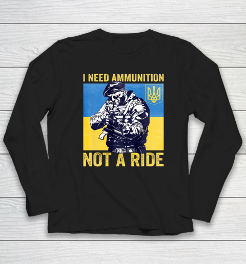 I Need Ammunition Not A Ride  Free Ukraine Long Sleeve T-Shirt