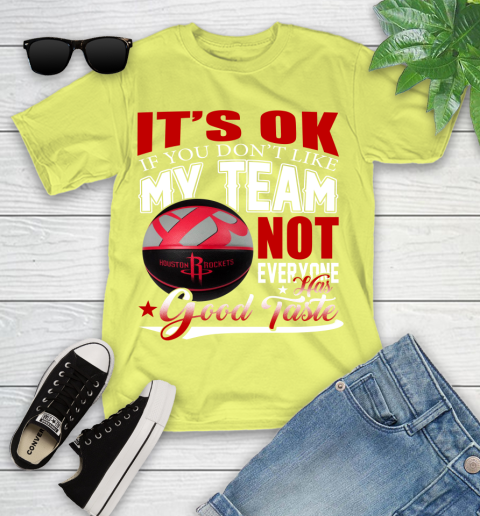 NBA It's Ok If You Don't Like My Team Houston Rockets Not Everyone Has Good Taste Basketball Youth T-Shirt 10