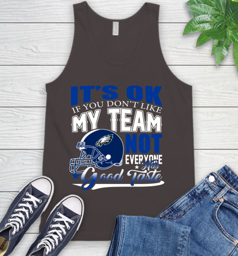 Philadelphia Eagles NFL Football You Don't Like My Team Not Everyone Has Good Taste Tank Top 6