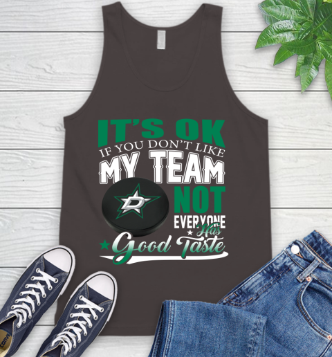 Dallas Stars NHL Hockey You Don't Like My Team Not Everyone Has Good Taste Tank Top 6