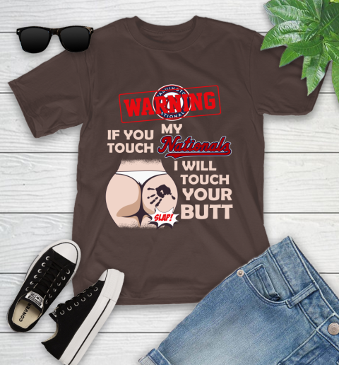 Washington Nationals MLB Baseball Warning If You Touch My Team I Will Touch My Butt Youth T-Shirt 7