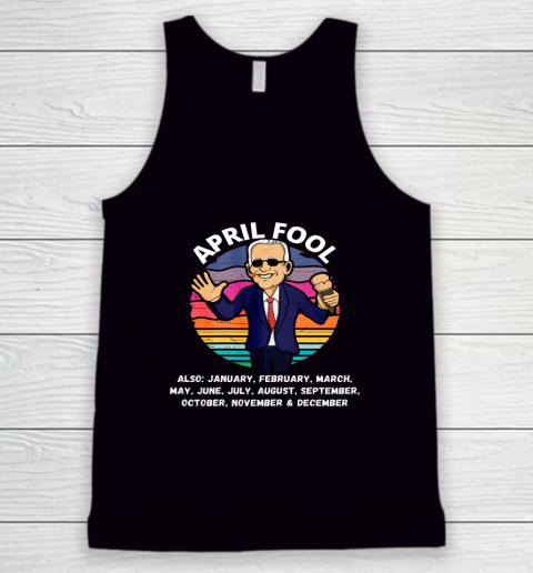 Anti Biden April Fool And A Fool Every Month Political Funny Biden Tank Top
