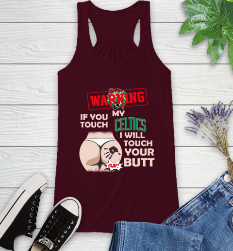 Boston Celtics NBA Basketball Warning If You Touch My Team I Will Touch My Butt Racerback Tank 2