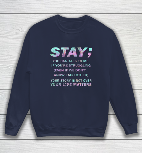 Your Life Matters Shirt Suicide Prevention Awareness Shirt Stay Sweatshirt 2
