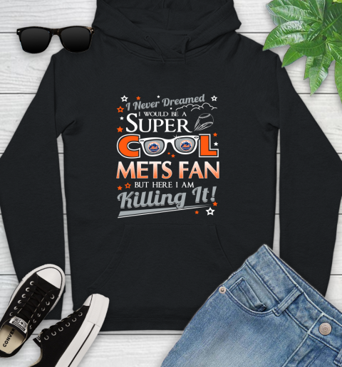 New York Mets MLB Baseball I Never Dreamed I Would Be Super Cool Fan Youth Hoodie