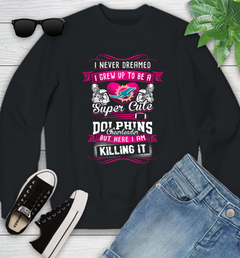 Miami Dolphins NFL Football I Never Dreamed I Grew Up To Be A Super Cute Cheerleader Youth Sweatshirt