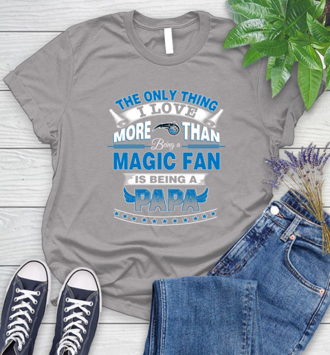 NBA The Only Thing I Love More Than Being A Orlando Magic Fan Is Being A Papa Basketball Women's T-Shirt 5