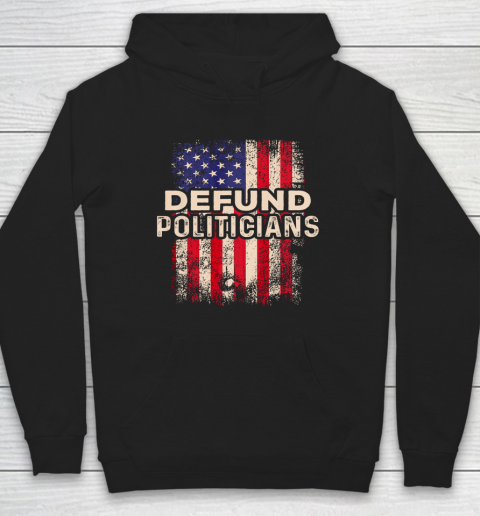 Defund Politicians Shirt Anti Government USA Flag Hoodie