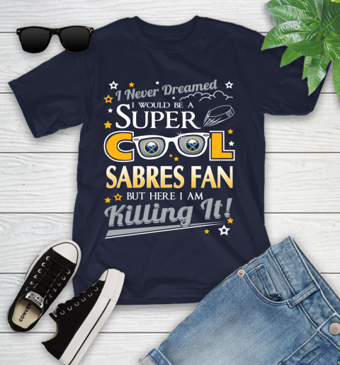 Buffalo Sabres NHL Hockey I Never Dreamed I Would Be Super Cool Fan Youth T-Shirt 2