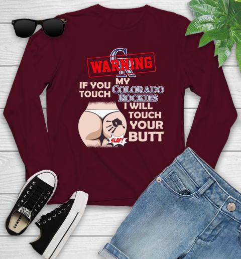 Colorado Rockies MLB Baseball Warning If You Touch My Team I Will Touch My Butt Youth Long Sleeve 6
