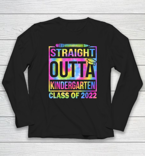 Class Of 2022 Straight Outta Kindergarten Tie Dye Graduation Long Sleeve T-Shirt