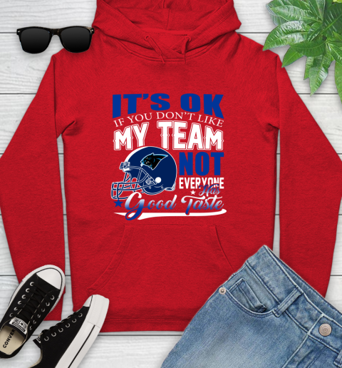Carolina Panthers NFL Football You Don't Like My Team Not Everyone Has Good Taste Youth Hoodie 12
