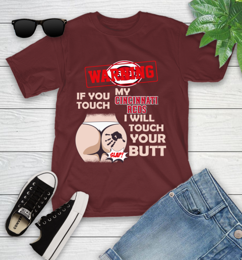 Cincinnati Reds MLB Baseball Warning If You Touch My Team I Will Touch My Butt Youth T-Shirt 14