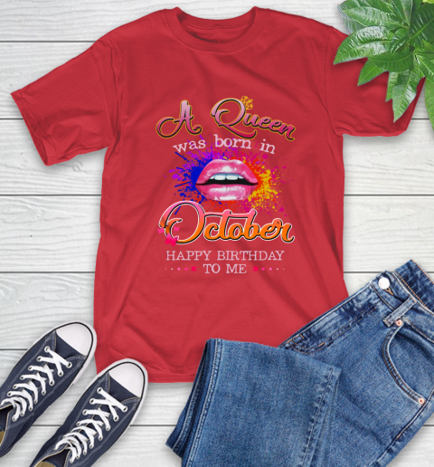 Lip a Queen was born in October happy birthday to me T-Shirt 11