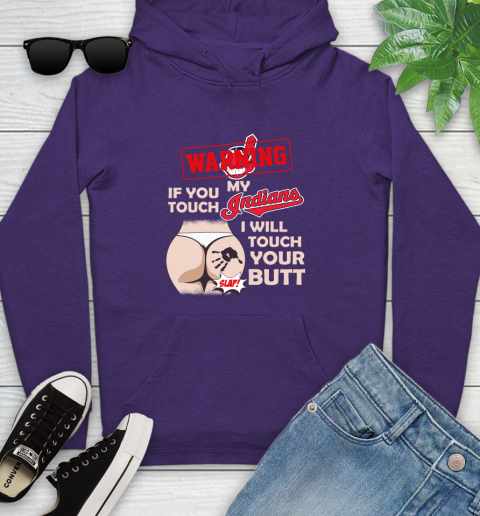 Cleveland Indians MLB Baseball Warning If You Touch My Team I Will Touch My Butt Youth Hoodie 5