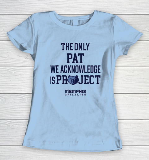The Only Pat We Acknowledge Is Project Memphis Grizzlies Women's T-Shirt 4