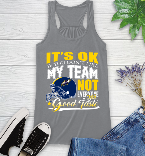 Baltimore Ravens NFL Football You Don't Like My Team Not Everyone Has Good Taste Racerback Tank 4