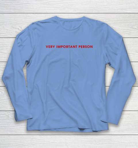 Very Important Person Long Sleeve T-Shirt 6