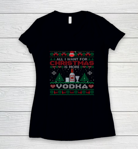 All I Want For Christmas Is More Vodka Funny Ugly Women's V-Neck T-Shirt
