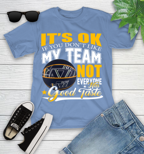NBA It's Ok If You Don't Like My Team Utah Jazz Not Everyone Has Good Taste Basketball Youth T-Shirt 15