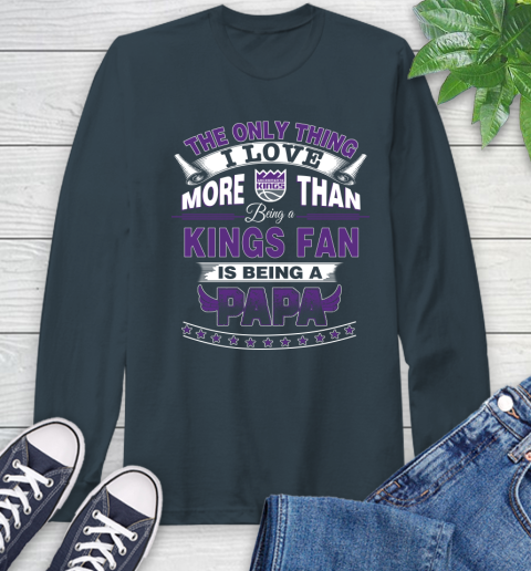 NBA The Only Thing I Love More Than Being A Sacramento Kings Fan Is Being A Papa Basketball Long Sleeve T-Shirt 9