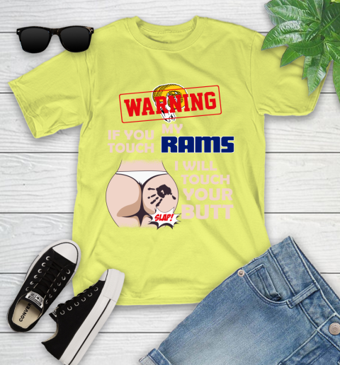 Los Angeles Rams NFL Football Warning If You Touch My Team I Will Touch My Butt Youth T-Shirt 10