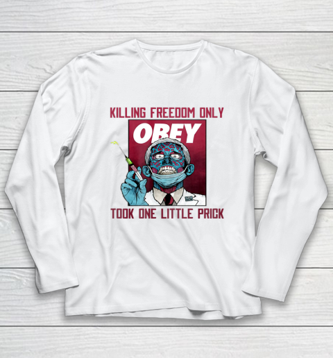 Killing Freedom Only Took One Little Prick Fauci Ouchie Long Sleeve T-Shirt