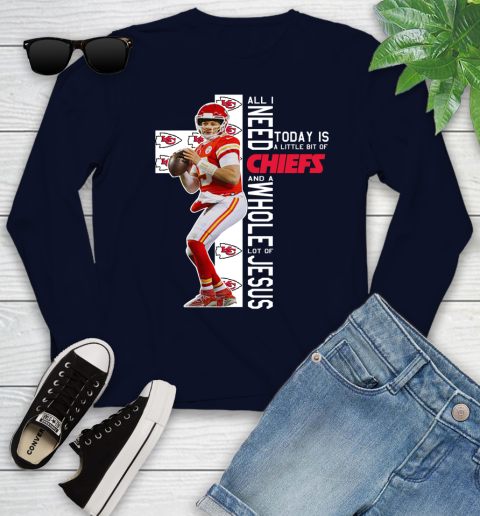 Patrick Mahomes All I Need Today Is A Little Bit Of Chiefs And A Whole Lot Of Jesus Youth Long Sleeve 2