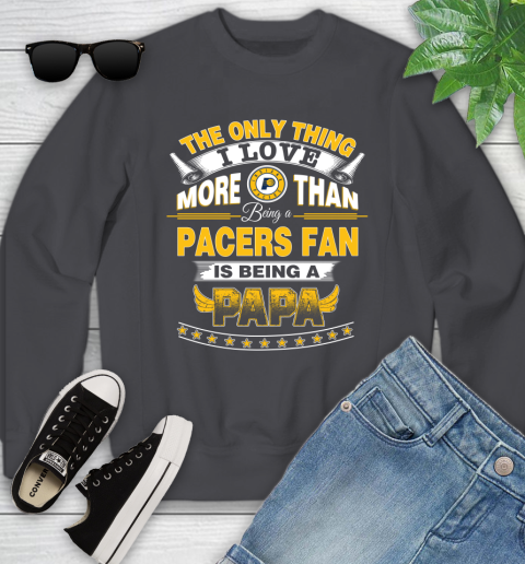 NBA The Only Thing I Love More Than Being A Indiana Pacers Fan Is Being A Papa Basketball Youth Sweatshirt 5