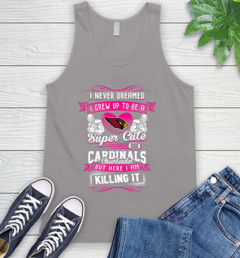 Arizona Cardinals NFL Football I Never Dreamed I Grew Up To Be A Super Cute Cheerleader Tank Top 3