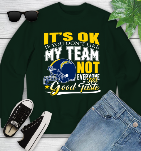 Los Angeles Chargers NFL Football You Don't Like My Team Not Everyone Has Good Taste Youth Sweatshirt 9