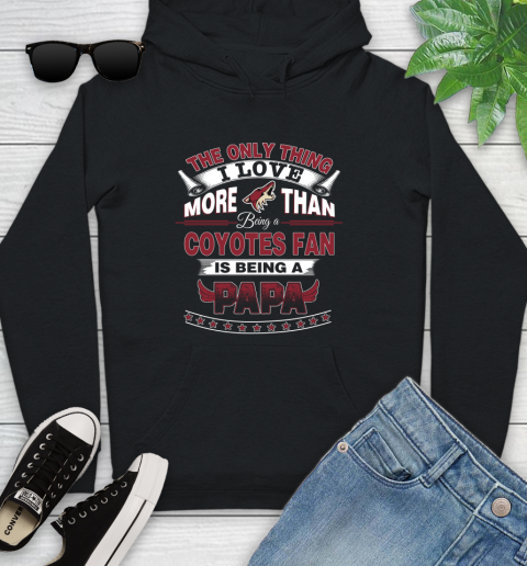 NHL The Only Thing I Love More Than Being A Arizona Coyotes Fan Is Being A Papa Hockey Youth Hoodie